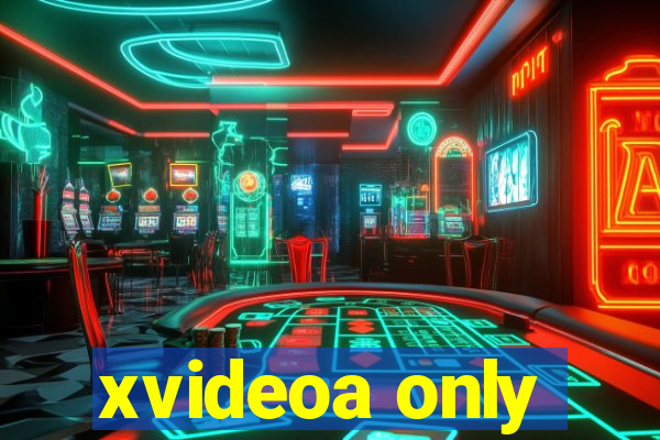 xvideoa only